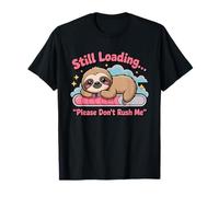 C'est drôle Encore en Train de Charger, s'il Te plaît, ne me précipite Pas, Mignon Paresseux T-Shirt