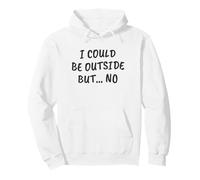C'est drôle et Sarcastique, Je pourrais être Dehors mais... Non Sweat à Capuche
