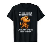 C'est drôle, J'Ai Fait des Choses horribles pour de l'argent, comme me réveiller T-Shirt