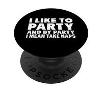 C'est drôle : J'aime Faire la fête et par fête, Je Veux dire Faire la Sieste PopSockets PopGrip Adhésif
