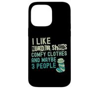 C'est drôle, j'aime les émissions de meurtre, des vêtements confortables et peut-être 3 personnes Coque pour iPhone 14 Pro Max