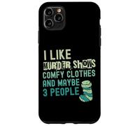 C'est drôle, j'aime les émissions de meurtre, des vêtements confortables et peut-être 3 personnes Coque pour iPhone 11 Pro Max