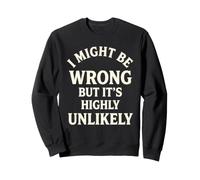 C'est drôle, Je me Trompe Peut-être, mais C'est très Peu probable Que ce Soit Sarcastique Sweatshirt