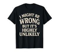 C'est drôle, Je me Trompe Peut-être, mais C'est très Peu probable Que ce Soit Sarcastique T-Shirt