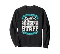 C'est drôle, Je n'ai jamais rêvé Que Le Personnel de ménage était Cool. Je suis là Sweatshirt