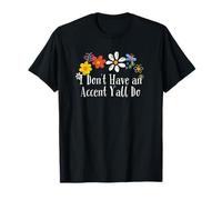 C'est drôle, Je n'ai Pas d'accent, Vous Dites « Fleurs » T-Shirt