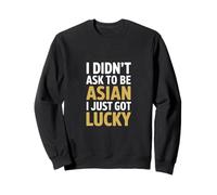 C'est drôle, Je n'ai Pas demandé à être Asiatique, J'Ai Juste EU de la Chance Sweatshirt