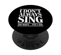 C'est drôle, Je ne Chante Pas Toujours Oh attends, Oui, Je dis PopSockets PopGrip Adhésif