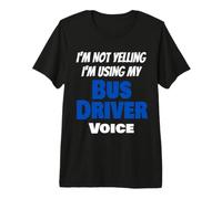 C'est drôle, Je ne crie Pas, j'utilise Le Dicton Vocal de Mon Chauffeur de Bus T-Shirt Haut de Gamme