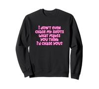 C'est drôle, Je ne poursuis même Pas Mes Photos, Pourquoi Te poursuivrais-Je ? Sweatshirt