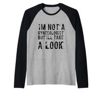 C'est drôle, Je ne suis Pas gynécologue, mais Je Vais y Jeter Un Coup d'œil Sarcastique Manche Raglan