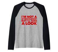 C'est drôle, Je ne suis Pas gynécologue, mais Je Vais y Jeter Un Coup d'œil Sarcastique Manche Raglan