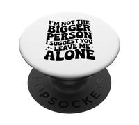 C'est drôle, Je ne suis Pas la Plus Grande Personne, Je Te suggère de me Laisser Tranquille PopSockets PopGrip Adhésif