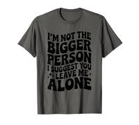 C'est drôle, Je ne suis Pas la Plus Grande Personne, Je Te suggère de me Laisser Tranquille T-Shirt