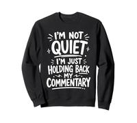 C'est drôle, Je ne suis Pas silencieuse, Je ne Fais Que retenir Mon commentaire Sweatshirt