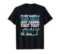 C'est drôle, je ne suis pas toujours un accident de train, je plaisante, Toot Toot T-Shirt