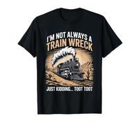 C'est drôle, je ne suis pas toujours un accident de train, je plaisante, Toot Toot T-Shirt