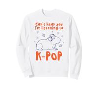 C'est drôle, Je ne t'entends Pas. J'écoute de la K-Pop Capybara. Sweatshirt