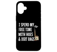C'est drôle, Je Passe Mon Temps Libre avec Hoes & Dirt Bags Garden Coque pour iPhone 16 Plus