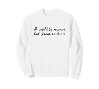 C'est drôle, Je pourrais être Plus méchante mais Jésus a Dit Non Sweatshirt
