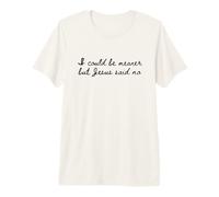 C'est drôle, Je pourrais être Plus méchante mais Jésus a Dit Non T-Shirt Haut de Gamme