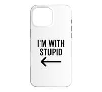 C'est drôle, Je suis avec Une Blague Stupide et Une flèche pointant vers la Gauche Coque pour iPhone 16 Pro Max