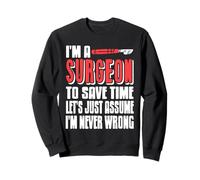 C'est drôle, Je suis Chirurgien pour Gagner du Temps, supposons Simplement Que C'est Un Cadeau Sweatshirt