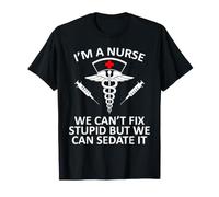 C'est drôle, Je suis infirmière, on ne Peut Pas réparer Une bêtise, mais on Peut la Mettre sous sédatifs T-Shirt