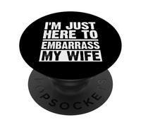 C'est drôle, je suis juste là pour embarrasser ma femme en disant une blague sur mon mari PopSockets PopGrip Adhésif