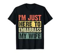 C'est drôle, je suis juste là pour embarrasser ma femme en disant une blague sur mon mari T-Shirt