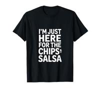 C'est drôle, Je suis Juste là pour Le Dicton « Chips and Salsa » T-Shirt