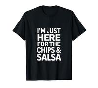 C'est drôle, Je suis Juste là pour Le Dicton « Chips and Salsa » T-Shirt