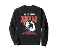 C'est drôle, Je suis la Femme de ménage Folle Dont Ils Vous Ont parlé Sweatshirt