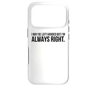 C'est drôle, Je suis Peut-être gaucher mais J'Ai Toujours Raison Coque pour iPhone 17 Pro