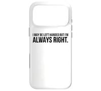 C'est drôle, Je suis Peut-être gaucher mais J'Ai Toujours Raison Coque pour iPhone 17 Pro Max
