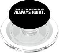 C'est drôle, Je suis Peut-être gaucher mais J'Ai Toujours Raison PopSockets PopGrip pour MagSafe