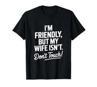 C'est drôle, Je suis sympathique, mais ma Femme ne Le Dit Pas. T-Shirt