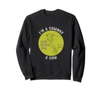 C'est drôle, Je suis Un Cow-Boy Qui n'a jamais vu de Vache Sweatshirt