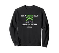 C'est drôle, Je suis Une Ceinture Verte mais du Genre Lean Six Sigma Sweatshirt