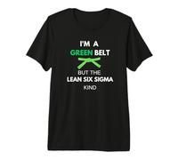 C'est drôle, Je suis Une Ceinture Verte mais du Genre Lean Six Sigma T-Shirt Haut de Gamme