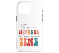 C'est drôle, Je suis Une prostituée Pendant Mon Temps Libre Coque pour iPhone 16 Pro Max