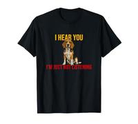 C'est drôle, Je t'entends, Je n'écoute Tout Simplement Pas T-Shirt