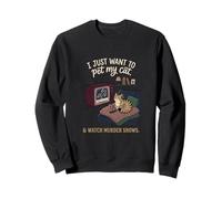 C'est drôle, Je Veux Juste caresser Mon Chat et Regarder des émissions de Meurtre 4 Sweatshirt