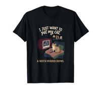 C'est drôle, Je Veux Juste caresser Mon Chat et Regarder des émissions de Meurtre 4 T-Shirt