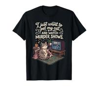 C'est drôle, Je Veux Juste caresser Mon Chat et Regarder des émissions de Meurtre 5 T-Shirt