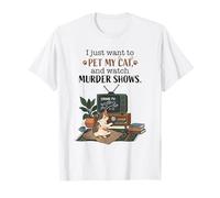 C'est drôle, Je Veux Juste caresser Mon Chat et Regarder Murder Shows 2 T-Shirt