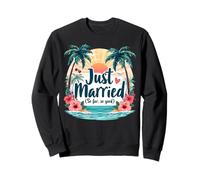 C'est drôle, Je Viens de me marier, jusqu'à présent, de Bonnes Vacances de Noces Tropicales Sweatshirt
