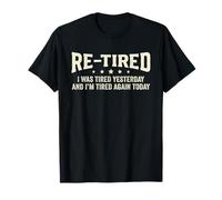C'est drôle, j'étais fatigué Hier, Je suis de Nouveau fatigué T-Shirt