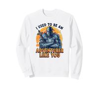 C'est drôle, j'étais Un aventurier comme toi. Sweatshirt