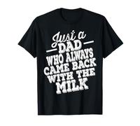 C'est drôle, Juste Un père Qui revenait Toujours avec Le Lait en Cadeau T-Shirt